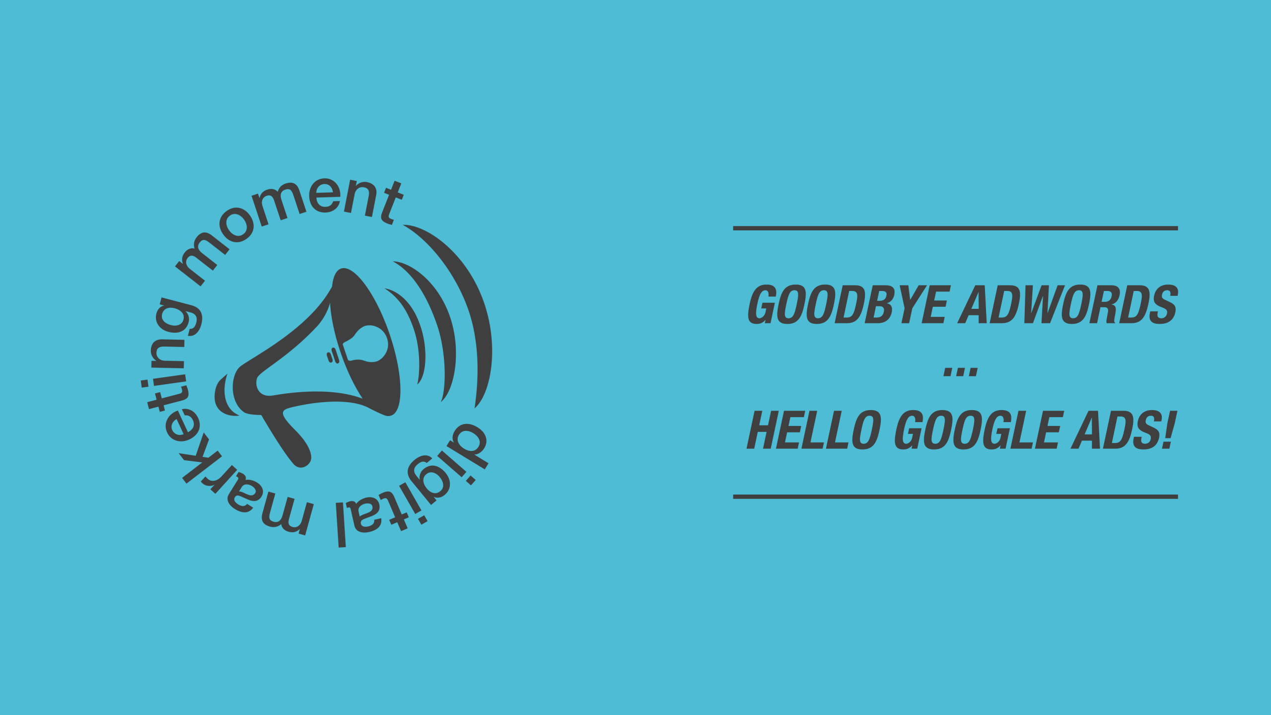 DMM-Facebook_20180717 Bye Google AdWords... Hello Google Ads!